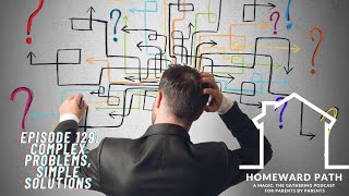 Homeward Path 129: Complex Problems, Simple Solutions