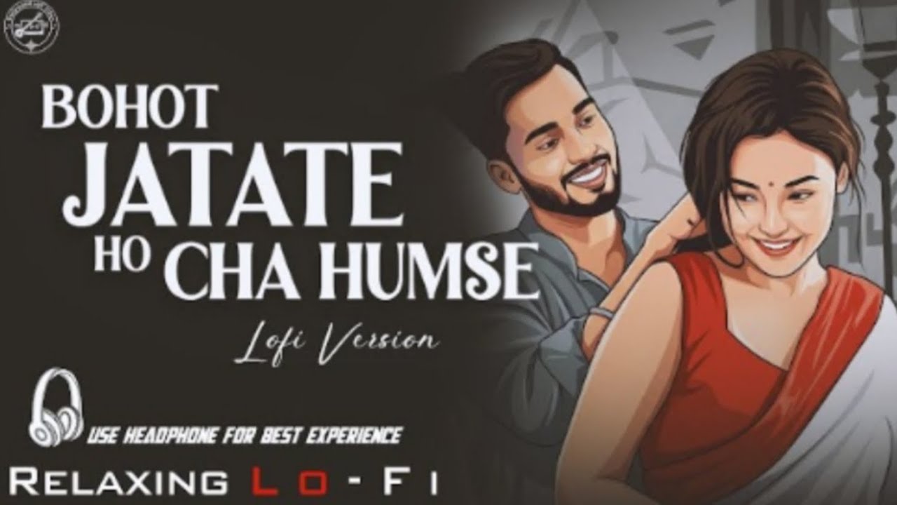 Bahot Jatate Ho Chah Humse || Relaxing Lo- FI Version | बहुत जताते हो छह हमसे | 90s Hindi Cover Song