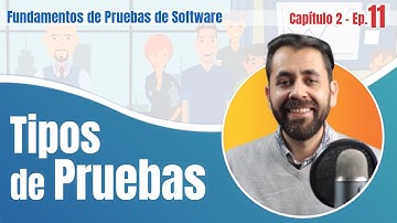 EP11 | CAP2 Tipos de pruebas de Software: Funcionales, No Funcionales, Caja Blanca, de Mantenimiento