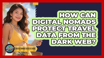 How Can Digital Nomads Protect Travel Data From The Dark Web? - Digital Nomad Success Guide
