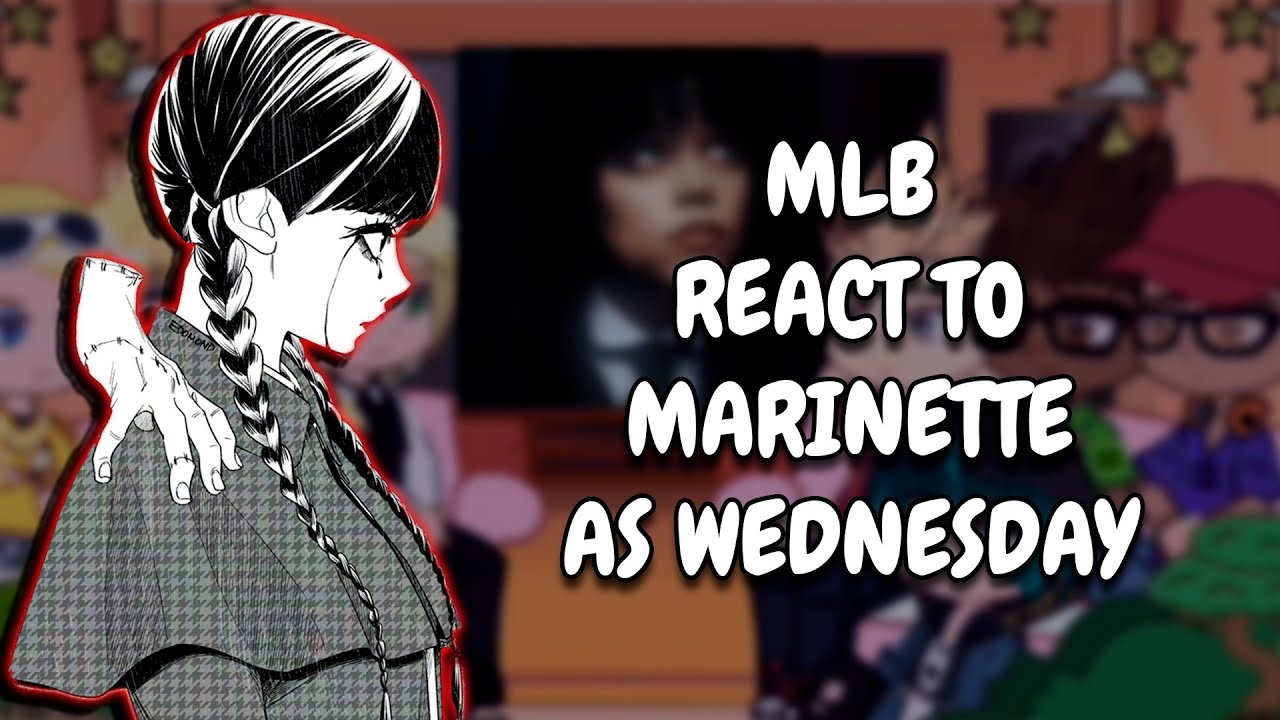 MLB React To Marinette As Wednesday || Gacha React