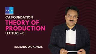 Lecture - 8| Theory of production| CA Foundation| Business Economics #cafoundation #economics #icai @BajrangAgarwalsLearningAcademy