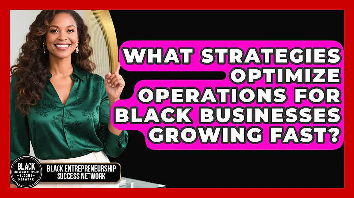 What Strategies Optimize Operations For Black Businesses Growing Fast?