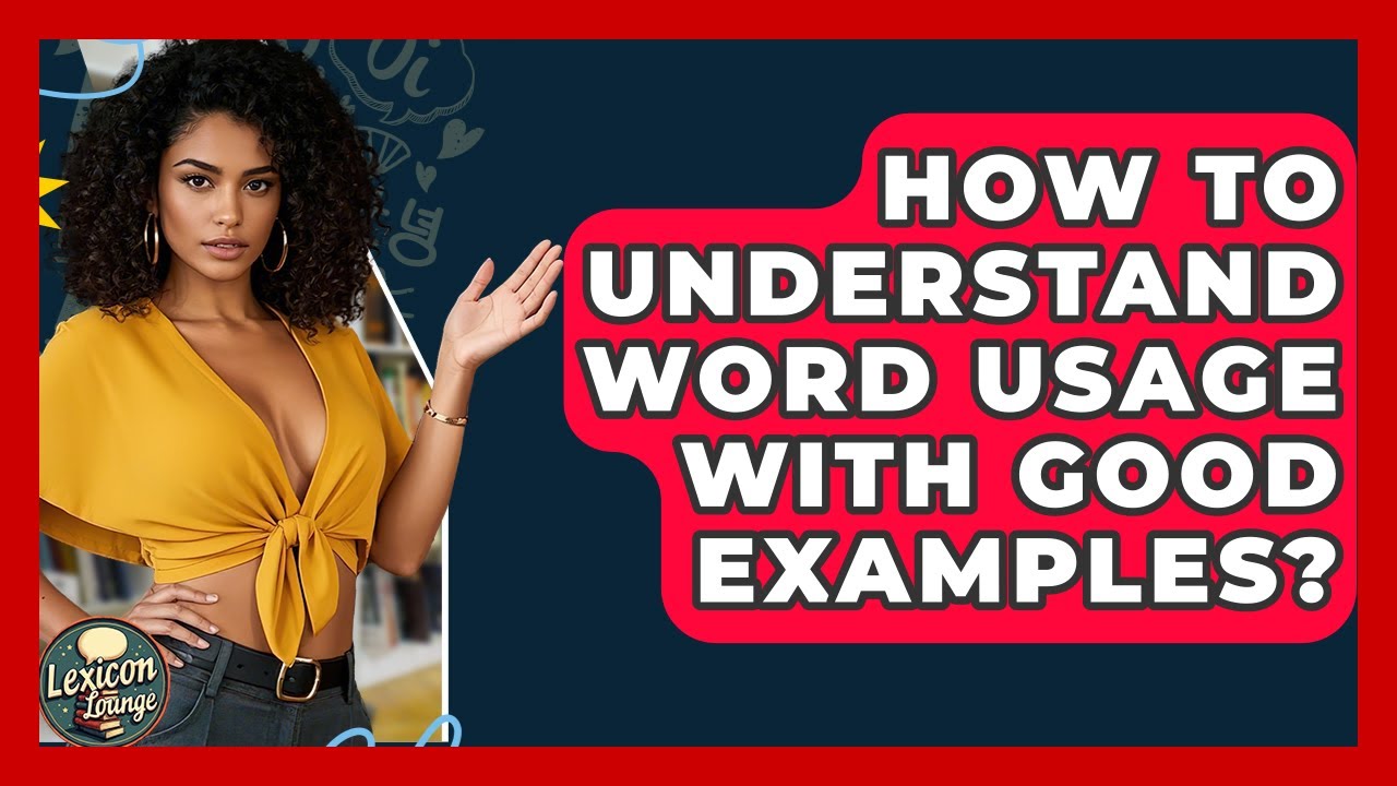 How To Understand Word Usage With Good Examples? - Lexicon Lounge - YouTube