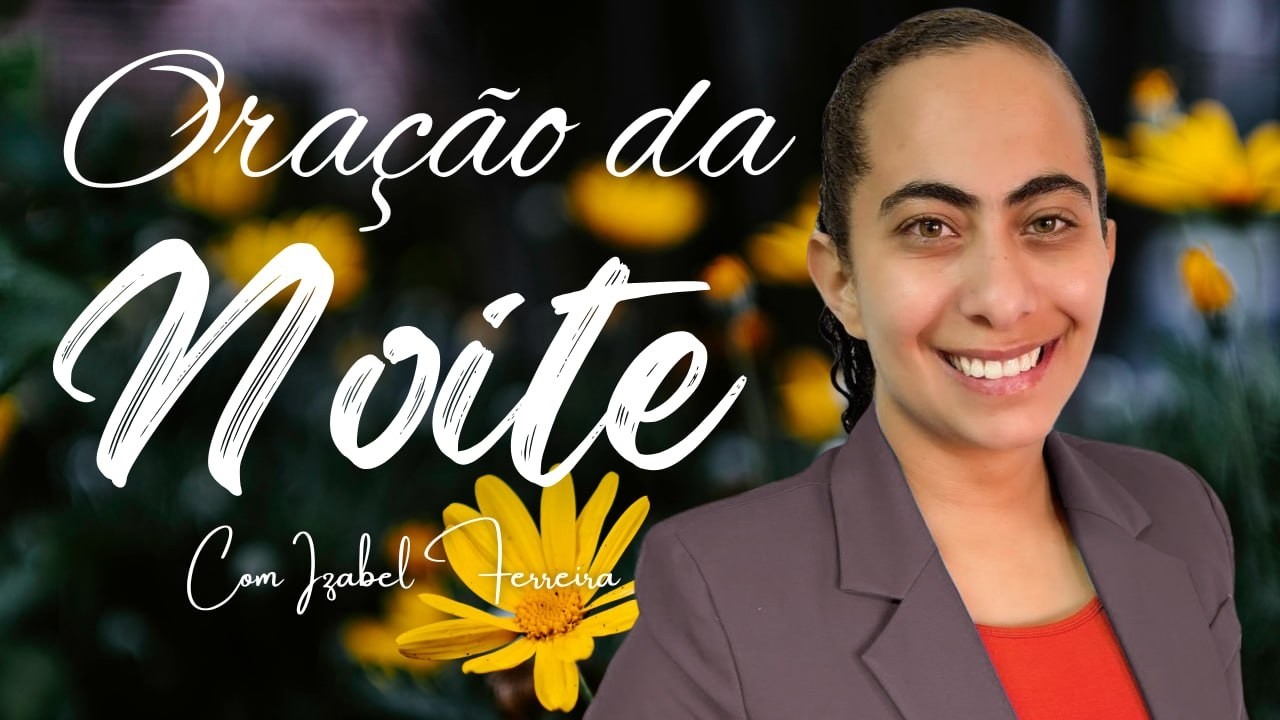 08/03/2026 - ORAÇÃO DA NOITE COM IZABEL FERREIRA ‪ @IzabelFerreira