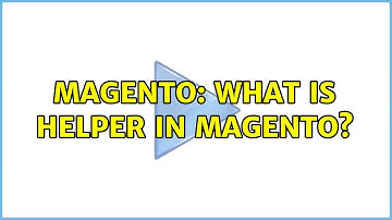 Magento: What is helper in Magento? (5 Solutions!!)