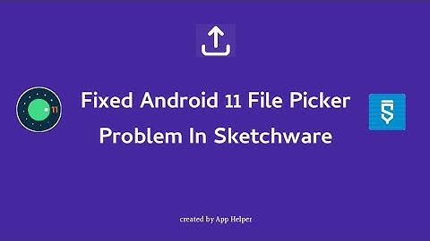Fixed Android 11 File Picker Problem In Sketchware