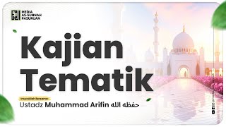🔴[ LIVE ] KAJIAN TEMATIK | Ustadz Muhammad Arifin