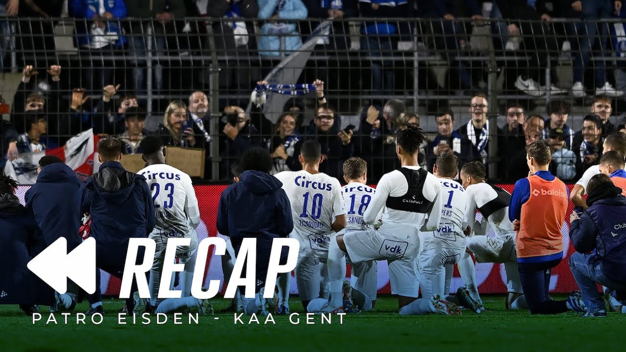 ⏮️ Recap Patro Eisden - KAA Gent - YouTube