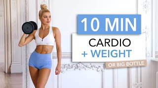 10 MIN CARDIO + WEIGHT - spice up your calorie burn session &amp; get stronger / Bonus: Standing Abs
