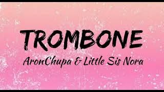 AronChupa & Little Sis Nora - Trombone Lyrics