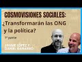 1a parte Cosmovisiones sociales ¿Transformarán las ONG y la política?