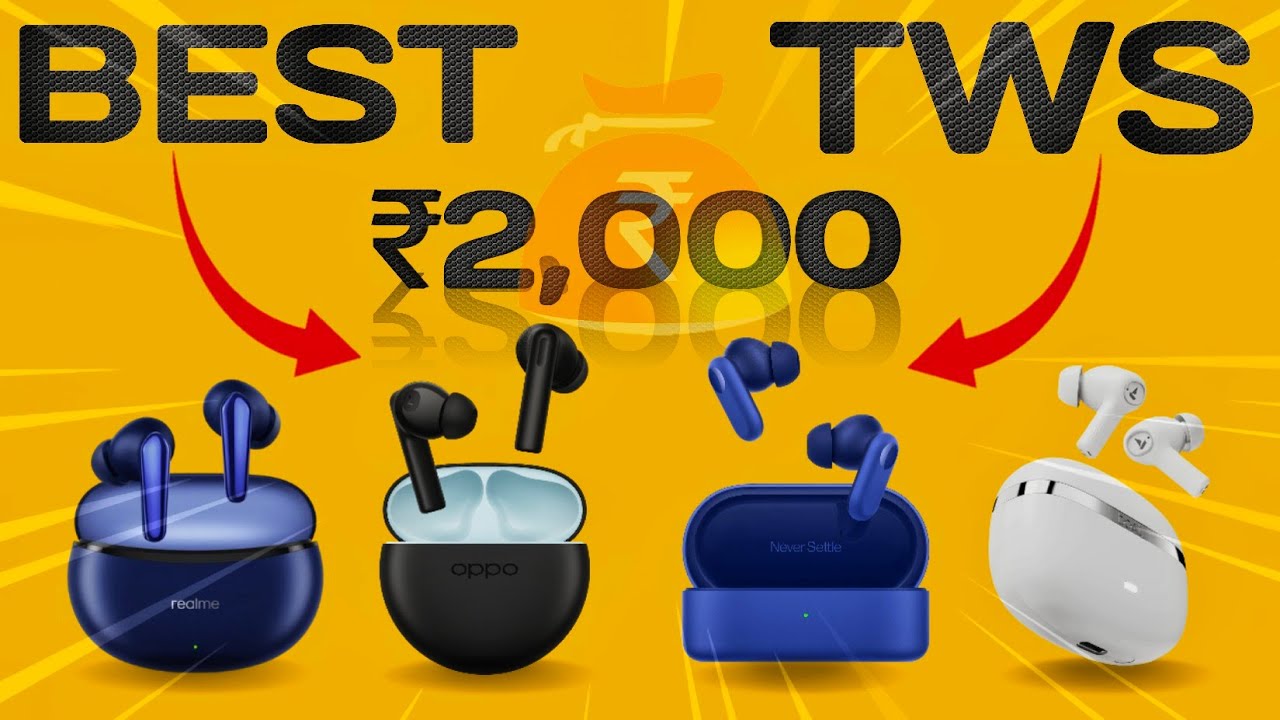 Top 4 Best Wireless Earbuds Under ₹2000 Best TWS Under 2k in 2023