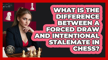 What Is The Difference Between A Forced Draw And Intentional Stalemate In Chess? - The Chess Codex