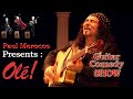 Love Guitar ? Amazing Musicians ?  Ole Comedy International Show is for You ! Enjoy !