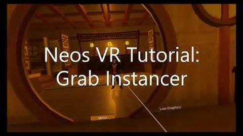OLD: Neos VR Tutorial: GrabInstancer