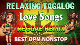 RELAXING TAGALOG REGGAE LOVE SONGS 2026 💛 BEST OPM NONSTOP REMIX