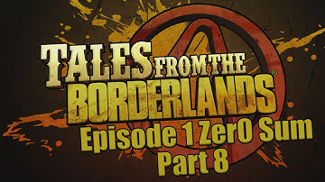Tales From The Borderlands Episode 1 Zer0 Sum Part 8 DEATH RACE!