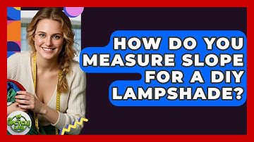 How Do You Measure Slope For A DIY Lampshade? - The Upcycle Lab