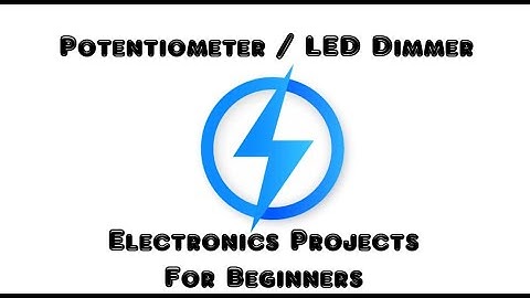 Potentiometer / LED Dimmer - Electronics Projects for Beginners