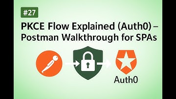 PKCE Flow Explained (Auth0) — Postman Walkthrough for SPAs (Video 27)