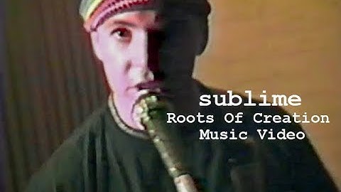 Sublime Roots Of Creation Music Video