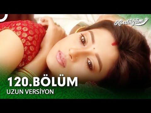 Kördüğüm Hint Dizisi 120.Bölüm (Uzun Versiyon)