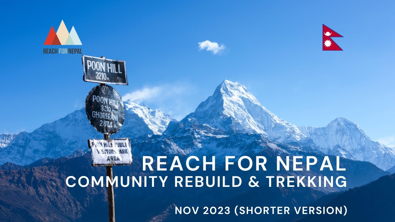 REACH for Nepal Community Rebuild and Trekking Nov 2023 (Shorter Version)