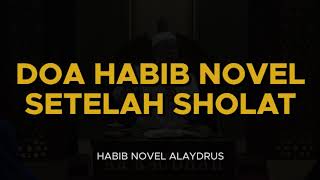 DOA HABIB NOVEL SETELAH SHOLAT - HABIB NOVEL ALAYDRUS