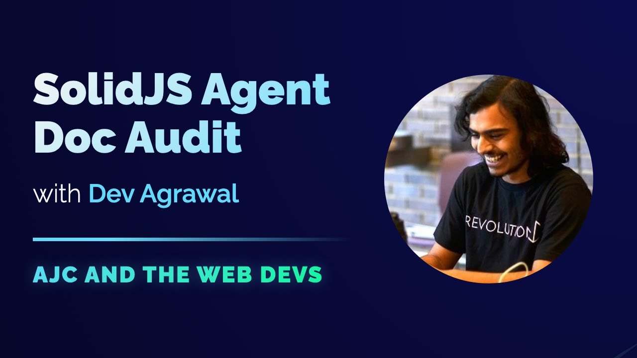 Video cover art for SolidJS Agent Doc Audit with Dev Agrawal
