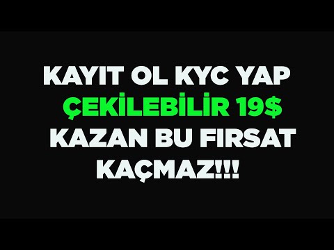 KAYIT OL KYC YAP ÇEKİLEBİLİR 19 DOLAR KAZAN !!!