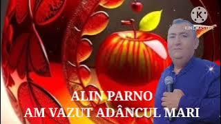 Alin Parno AM VAZUT ADÂNCUL MARI 2025 NOU