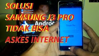 Cara Menagani Samsung J3 Pro Tidak Bisa Askes Internet