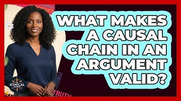 What Makes A Causal Chain In An Argument Valid?