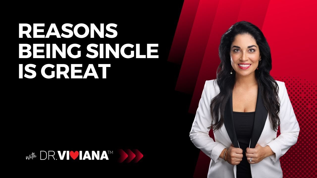 Dr. Viviana Coles: Reasons Being Single is Great