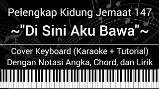 PKJ 147 - Di Sini Aku Bawa (Not Angka, Chord, Lirik) Cover Keyboard (Karaoke   Tutorial)
