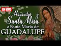 MAÑANITAS y SANTA MISA a Nuestra Señora de Guadalupe desde la Basílica de Guadalupe/ORACION CATÓLICA