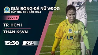 🔴Trực tiếp: TP. Hồ Chí Minh 1 - Than KSVN | Giải bóng đá nữ VĐQG - Cúp Thái Sơn Bắc 2024