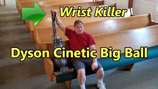 Dyson Cinetic Big Ball Cleans Sanctuary | Wrist Killer
