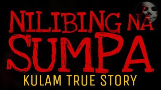 NILIBING NA SUMPA | Kulam True Story