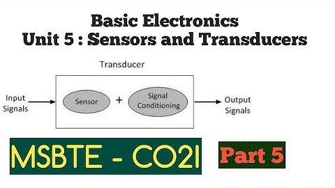 Basic Electronics (22225) | Unit 5 | Sensors and Transducers |part 5 | MSBTE-CO2I