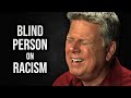 What A Blind Person Thinks About Racism