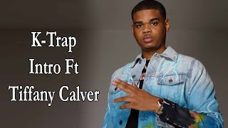 K-Trap – Intro Ft Tiffany Calver Lyrics