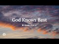 God Knows Best Audio Reading Our Daily Bread Devotional May 31 2025 God Knows Best Audio Reading Our Daily Bread Devotional May 31 2025