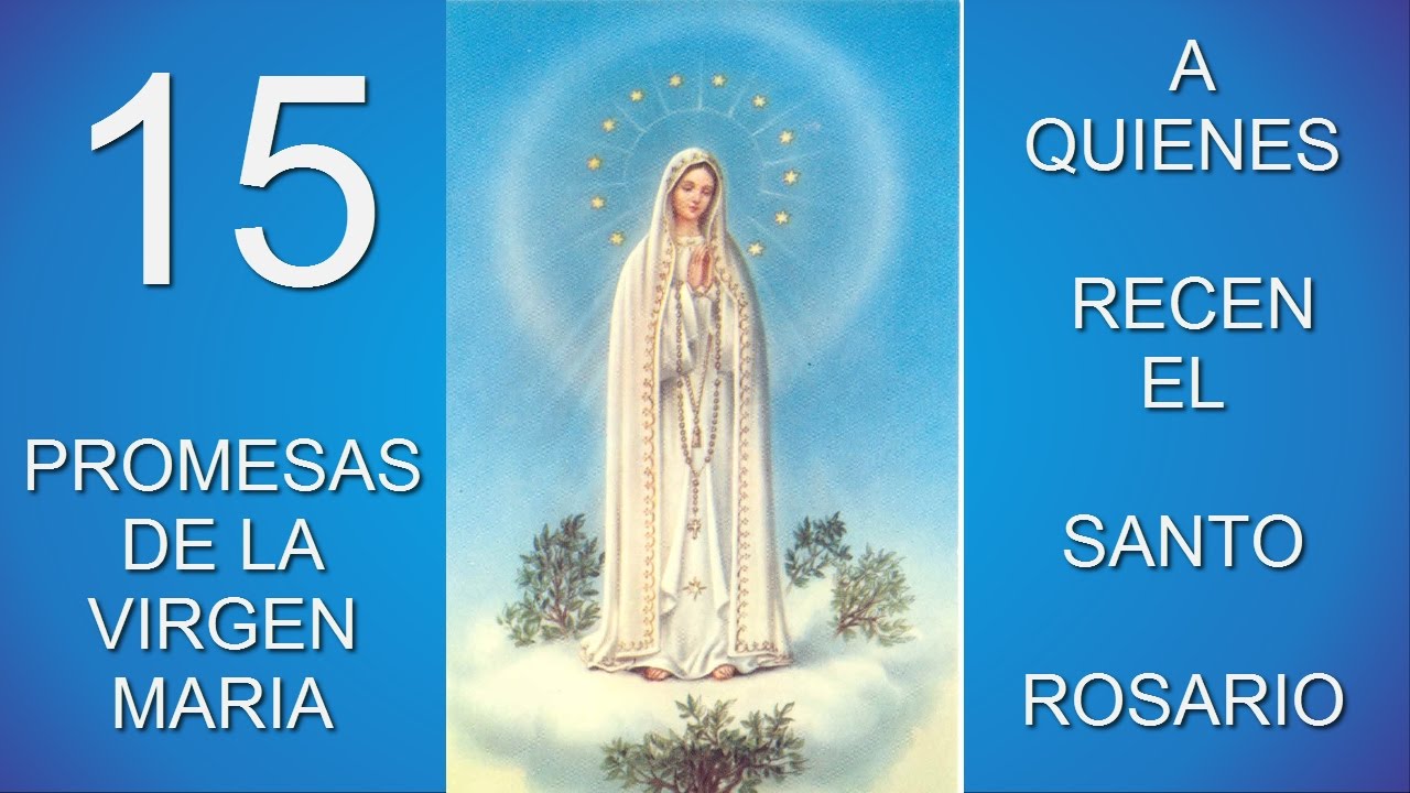 LAS 15 PROMESAS DE LA SANTISIMA VIRGEN MARIA - YouTube