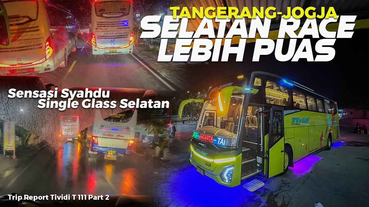 [ SELATAN RACE LEBIH PUAS NAIK SINGLE GLASS ! ] Trip Tividi T111 Jetbus 5 Tangerang Jogja Part 2