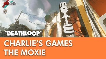 The Moxie Deathloop. Charlie
