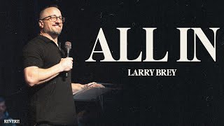 All In // Larry Brey