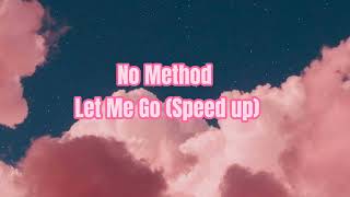 No Method - Let Me Go (speed up) Resimi