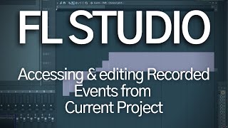 FL Studio Event Editing from Current Project menu FL Studio Event Editing from Current Project menu